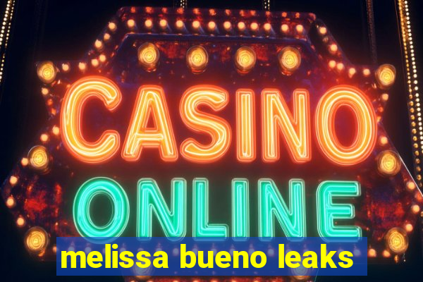 melissa bueno leaks